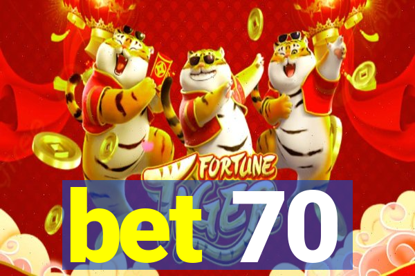 bet 70